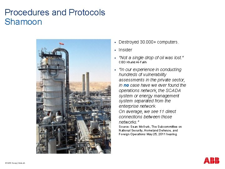 Procedures and Protocols Shamoon § Destroyed 30. 000+ computers. § Insider § "Not a