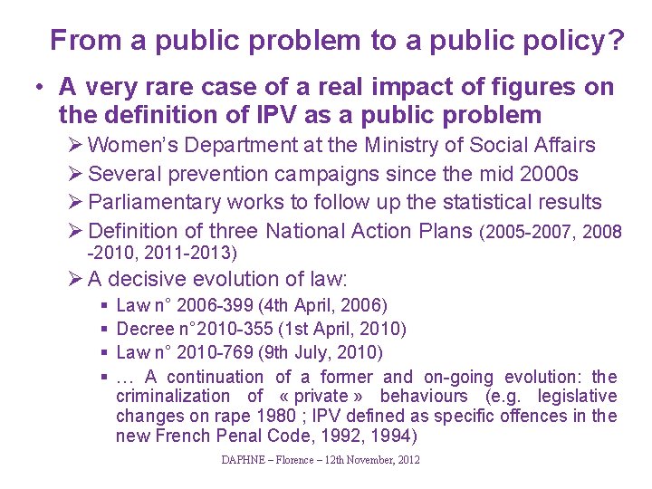 From a public problem to a public policy? • A very rare case of