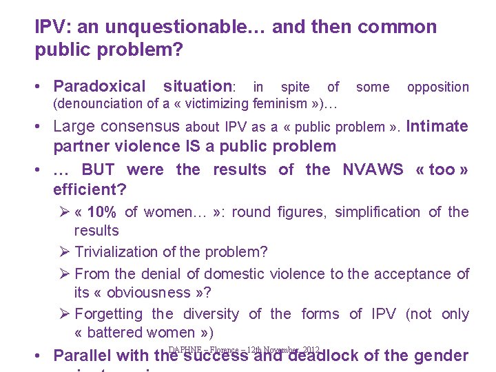 IPV: an unquestionable… and then common public problem? • Paradoxical situation: in spite of