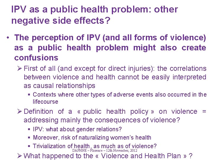 IPV as a public health problem: other negative side effects? • The perception of