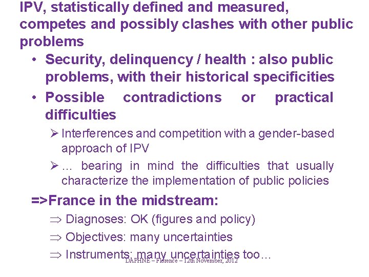 IPV, statistically defined and measured, competes and possibly clashes with other public problems •