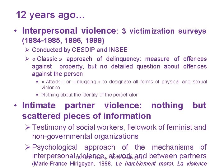 12 years ago… • Interpersonal violence: 3 victimization surveys (1984 -1985, 1996, 1999) Ø