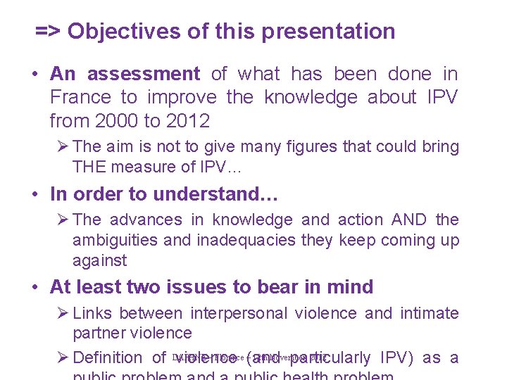=> Objectives of this presentation • An assessment of what has been done in