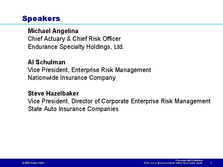 Speakers Michael Angelina Chief Actuary & Chief Risk Officer Endurance Specialty Holdings, Ltd. Al