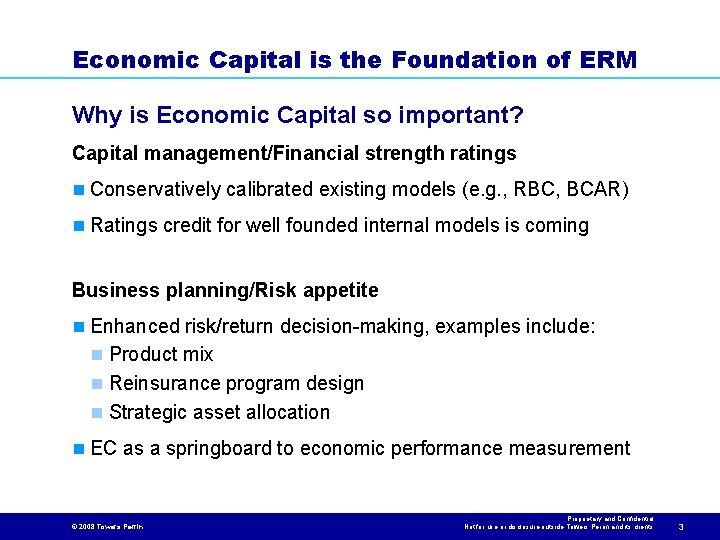 Economic Capital is the Foundation of ERM Why is Economic Capital so important? Capital