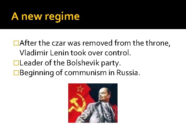 A new regime �After the czar was removed from the throne, Vladimir Lenin took