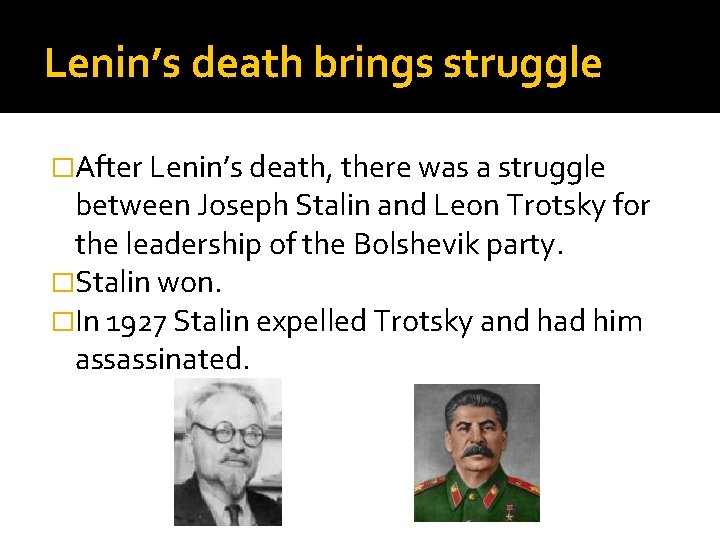 Lenin’s death brings struggle �After Lenin’s death, there was a struggle between Joseph Stalin