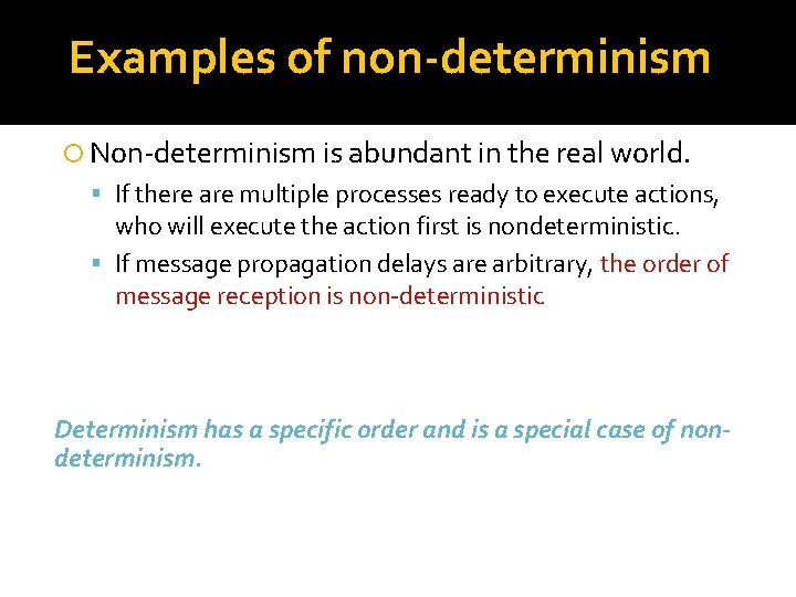 Examples of non-determinism Non-determinism is abundant in the real world. If there are multiple