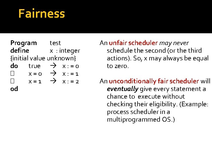 Fairness Program test define x : integer {initial value unknown} do true x :