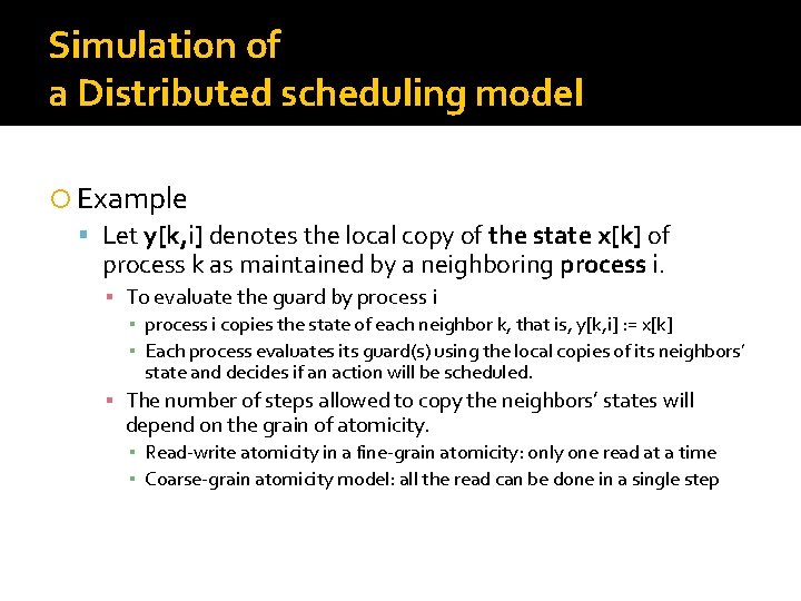 Simulation of a Distributed scheduling model Example Let y[k, i] denotes the local copy