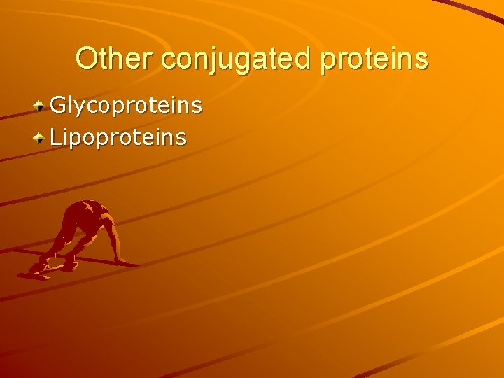 Other conjugated proteins Glycoproteins Lipoproteins 