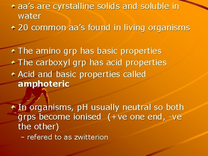 aa’s are cyrstalline solids and soluble in water 20 common aa’s found in living
