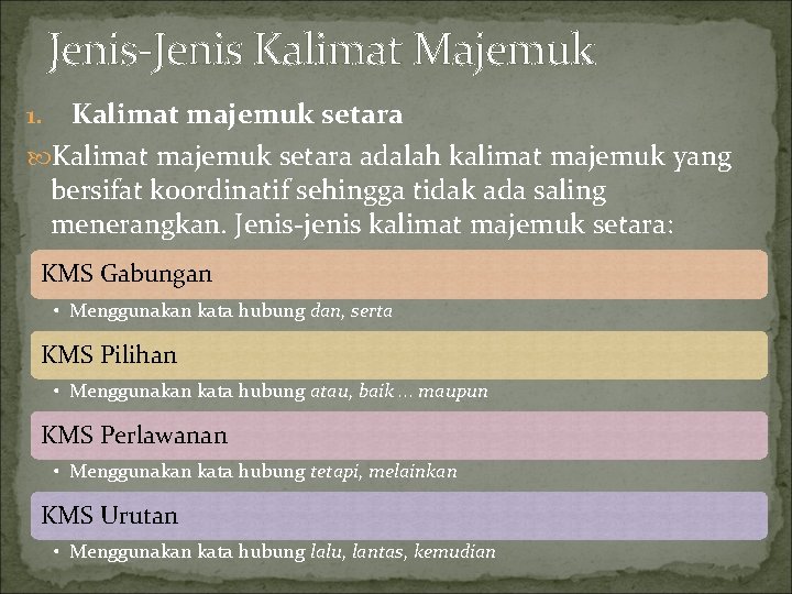 Jenis-Jenis Kalimat Majemuk Kalimat majemuk setara adalah kalimat majemuk yang bersifat koordinatif sehingga tidak