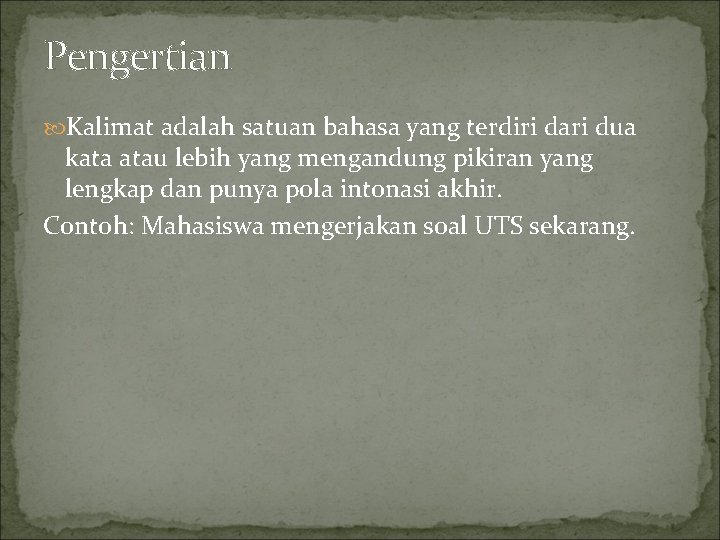 Pengertian Kalimat adalah satuan bahasa yang terdiri dari dua kata atau lebih yang mengandung