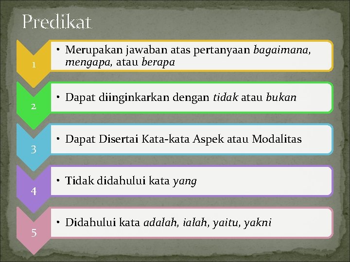 Predikat 1 2 3 4 5 • Merupakan jawaban atas pertanyaan bagaimana, mengapa, atau