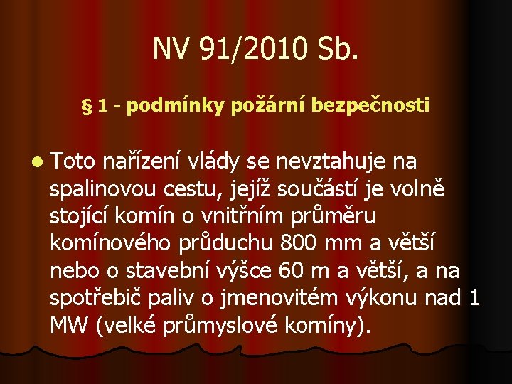 NV 91/2010 Sb. § 1 - podmínky požární bezpečnosti l Toto nařízení vlády se