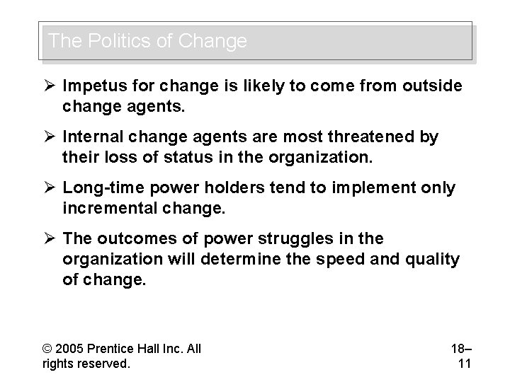 The Politics of Change Ø Impetus for change is likely to come from outside