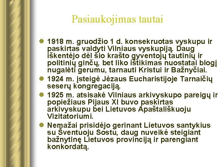 Pasiaukojimas tautai l 1918 m. gruodžio 1 d. konsekruotas vyskupu ir paskirtas valdyti Vilniaus