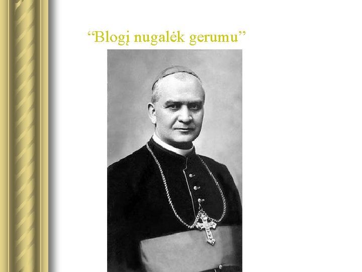 “Blogį nugalėk gerumu” 