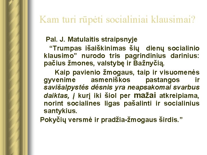 Kam turi rūpėti socialiniai klausimai? Pal. J. Matulaitis straipsnyje “Trumpas išaiškinimas šių dienų socialinio