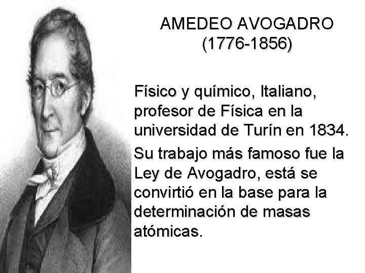 AMEDEO AVOGADRO (1776 -1856) Físico y químico, Italiano, profesor de Física en la universidad