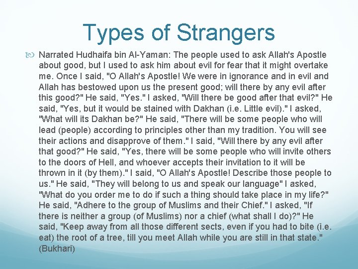 Types of Strangers Narrated Hudhaifa bin Al-Yaman: The people used to ask Allah's Apostle