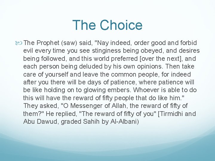 The Choice The Prophet (saw) said, "Nay indeed, order good and forbid evil every