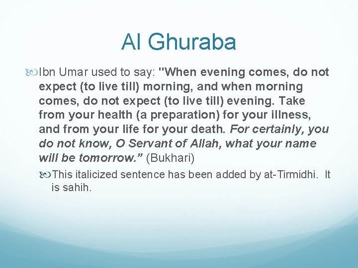 Al Ghuraba Ibn Umar used to say: "When evening comes, do not expect (to