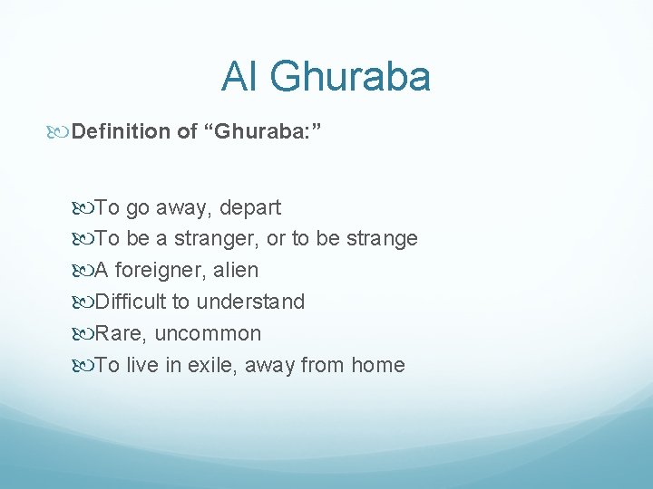 Al Ghuraba Definition of “Ghuraba: ” To go away, depart To be a stranger,
