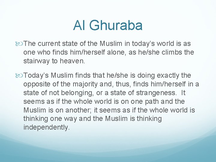 Al Ghuraba The current state of the Muslim in today’s world is as one