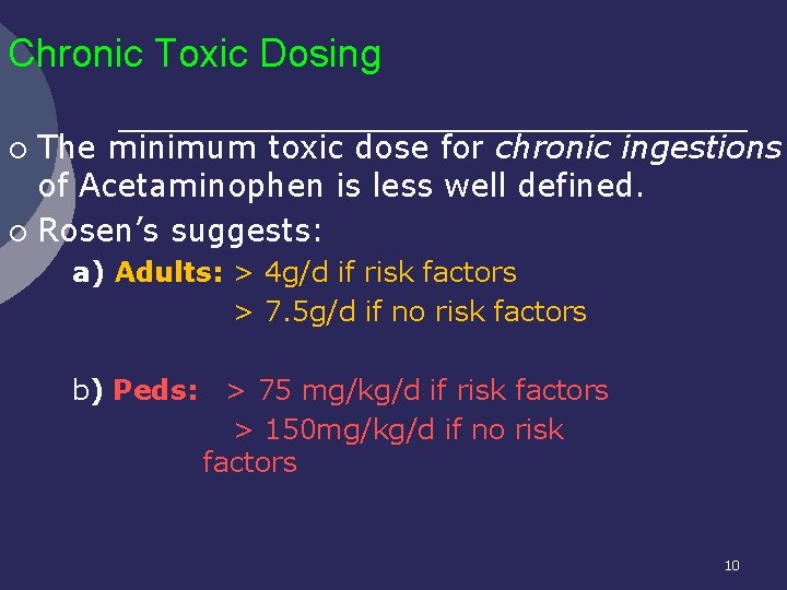 Chronic Toxic Dosing The minimum toxic dose for chronic ingestions of Acetaminophen is less