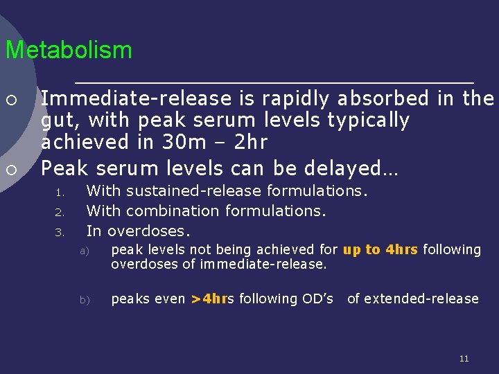 Metabolism ¡ ¡ Immediate-release is rapidly absorbed in the gut, with peak serum levels