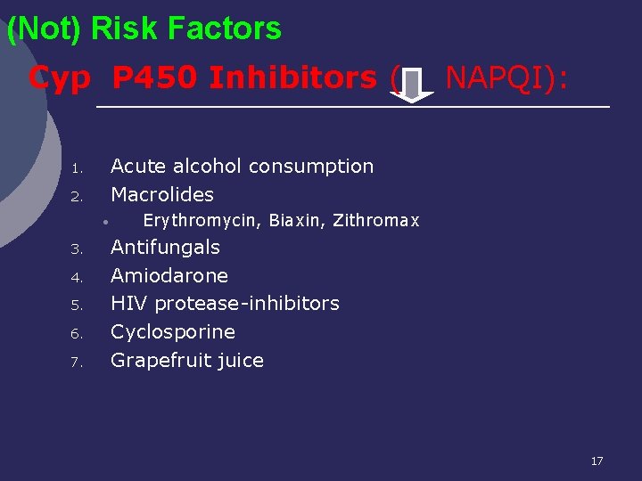 (Not) Risk Factors Cyp P 450 Inhibitors ( Acute alcohol consumption Macrolides 1. 2.