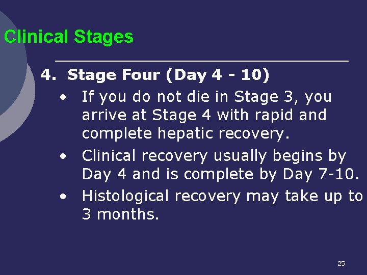 Clinical Stages 4. Stage Four (Day 4 - 10) • If you do not