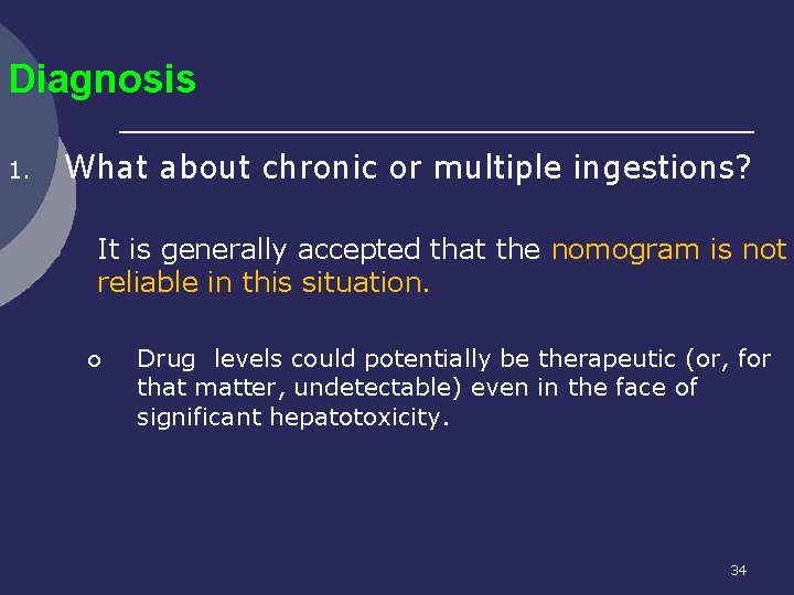 Diagnosis What about chronic or multiple ingestions? 1. l It is generally accepted that