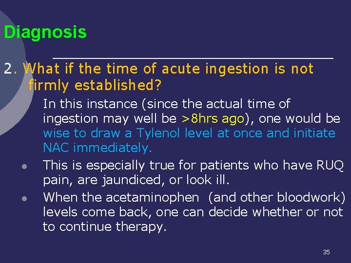 Diagnosis 2. What if the time of acute ingestion is not firmly established? l