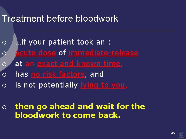 Treatment before bloodwork ¡ ¡ ¡ …if your patient took an : acute dose