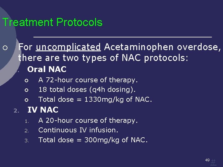 Treatment Protocols ¡ For uncomplicated Acetaminophen overdose, there are two types of NAC protocols:
