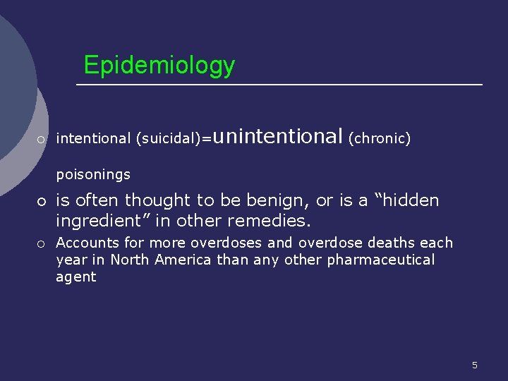 Epidemiology ¡ intentional (suicidal)=unintentional (chronic) poisonings ¡ ¡ is often thought to be benign,