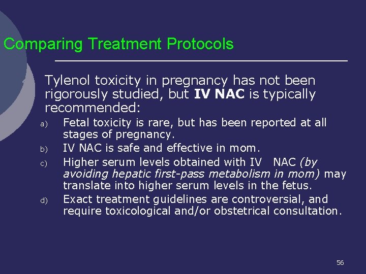 Comparing Treatment Protocols 4. Tylenol toxicity in pregnancy has not been rigorously studied, but