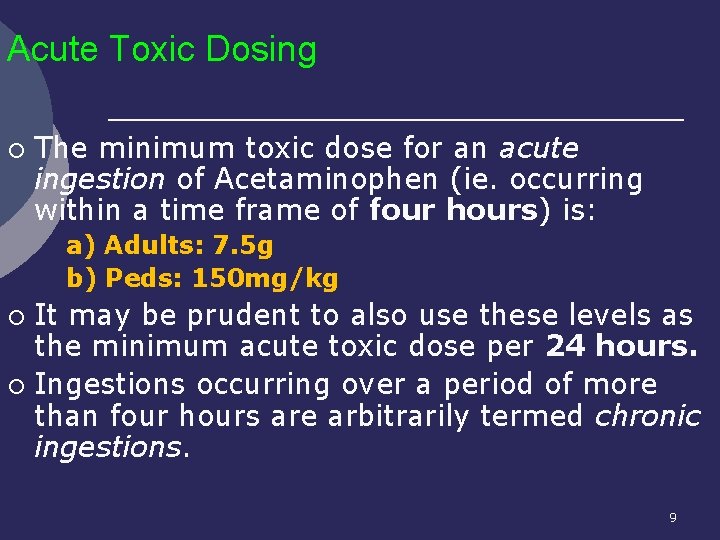Acute Toxic Dosing ¡ The minimum toxic dose for an acute ingestion of Acetaminophen