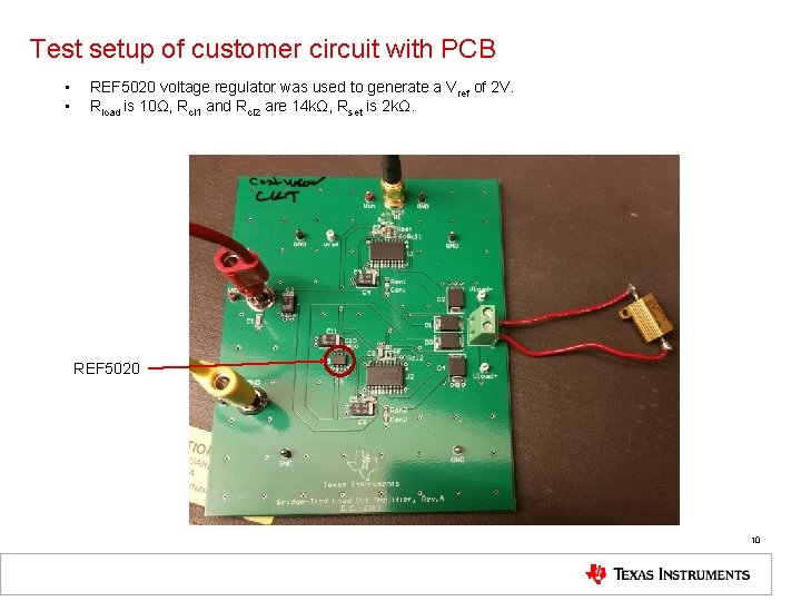 Test setup of customer circuit with PCB • • REF 5020 voltage regulator was