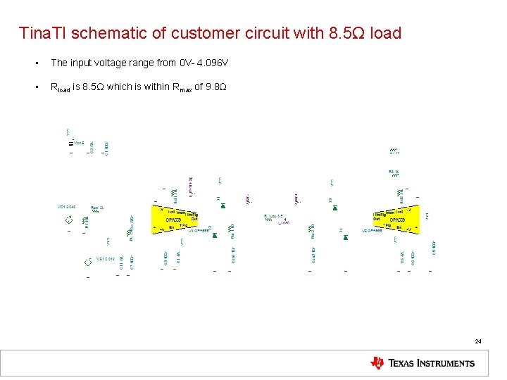 Tina. TI schematic of customer circuit with 8. 5Ω load • The input voltage