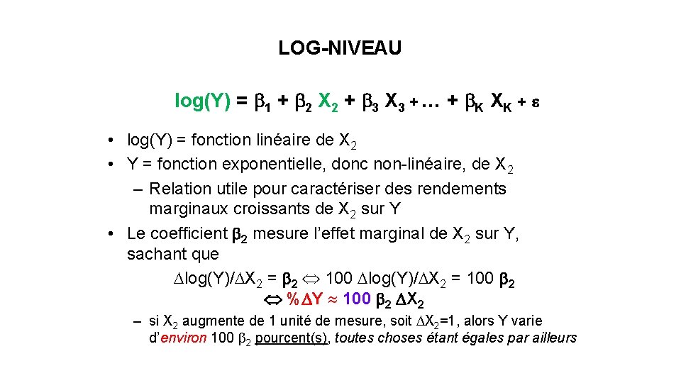 LOG-NIVEAU log(Y) = b 1 + b 2 X 2 + b 3 X