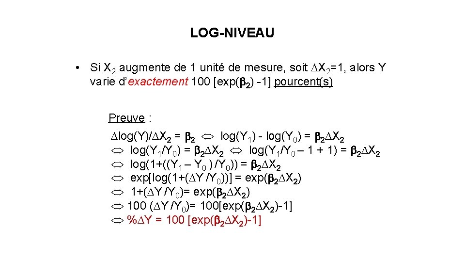 LOG-NIVEAU • Si X 2 augmente de 1 unité de mesure, soit DX 2=1,