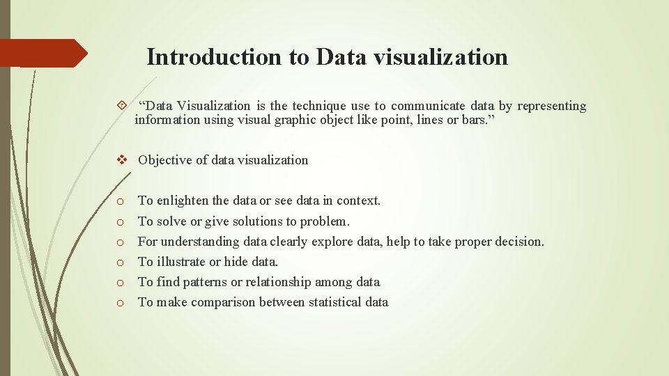 Introduction to Data visualization “Data Visualization is the technique use to communicate data by