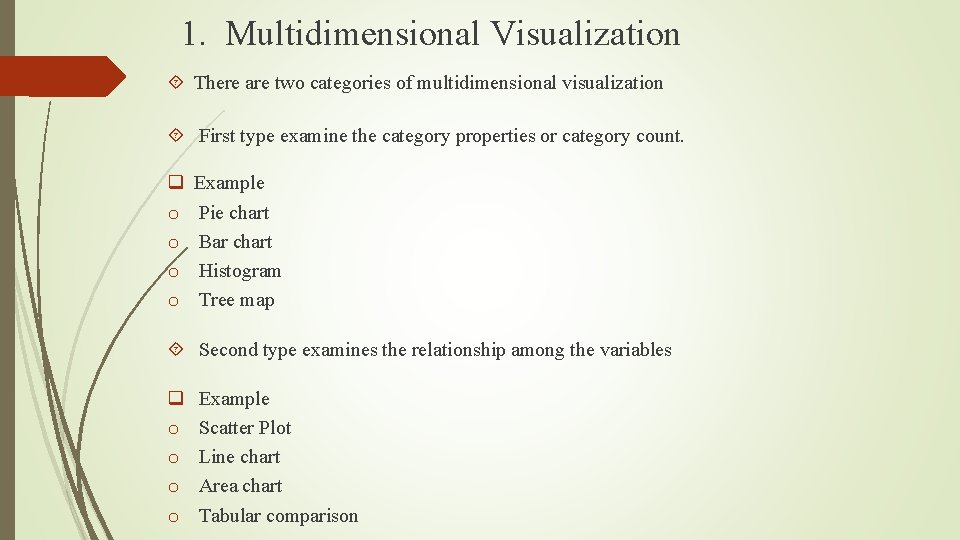1. Multidimensional Visualization There are two categories of multidimensional visualization First type examine the