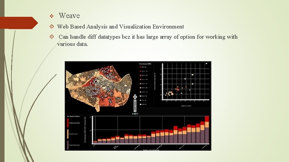 v Weave Web Based Analysis and Visualization Environment Can handle diff datatypes bcz it