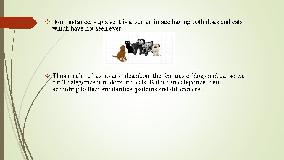  For instance, suppose it is given an image having both dogs and cats
