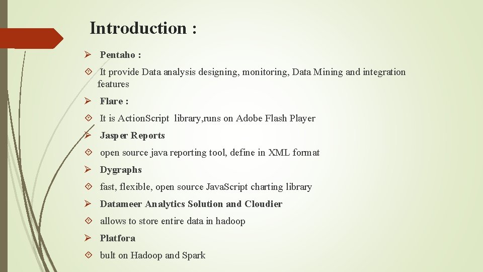 Introduction : Ø Pentaho : It provide Data analysis designing, monitoring, Data Mining and